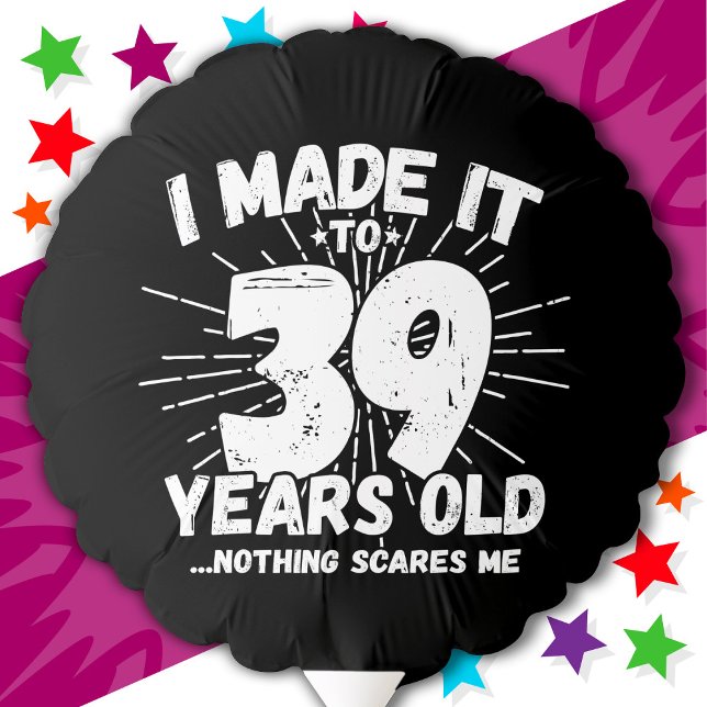 39 Year Old Sarcastic Meme Funny 39th Birthday Balloon (Creator Uploaded)