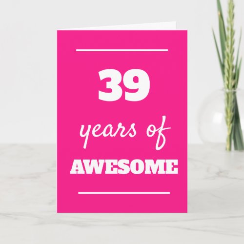 39 Years of Awesome _ Pink 39th Birthday Card