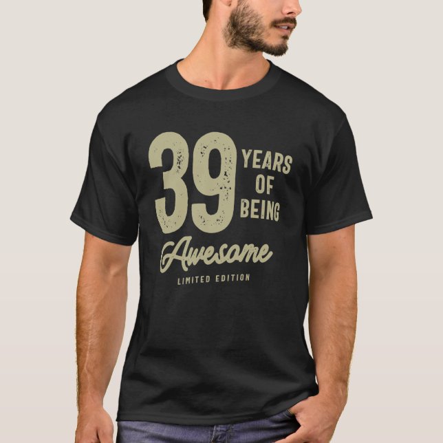 39 Years Of Being Awesome 39th Birthday T-Shirt (Front)