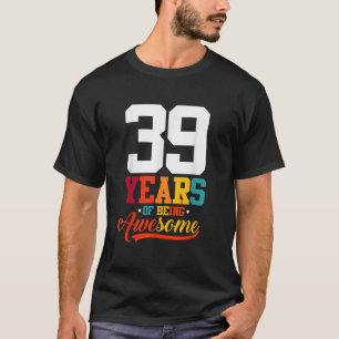 39 Years Of Being Awesome Gifts 39 Years Old 39th T-Shirt