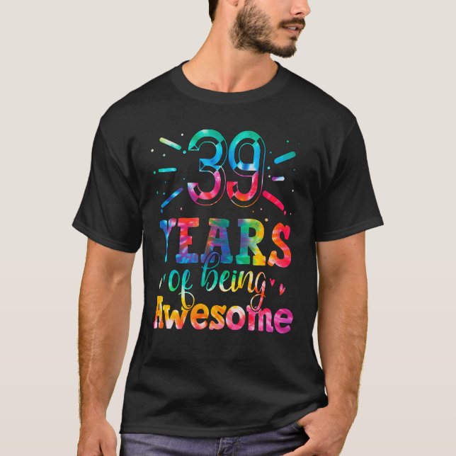 39 Years Of Being Awesome Tie Dye 39 Years Old 39t T-Shirt (Front)