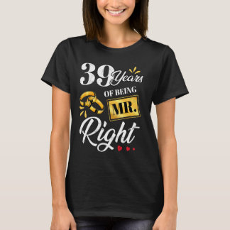 39 Years Of Being Mr. Right Funny Couple Wedding A T-Shirt