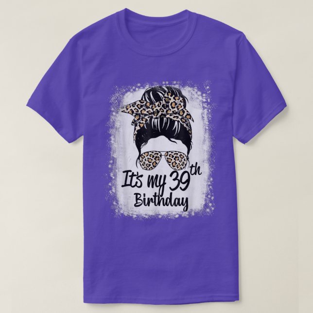 39 Years Old Messy Bun Leopard It's My 39th Birthd T-Shirt (Design Front)