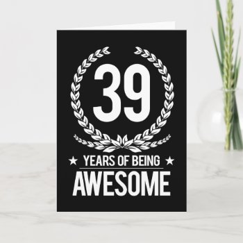 39th Birthday (39 Years Of Being Awesome) Card by MalaysiaGiftsShop at Zazzle