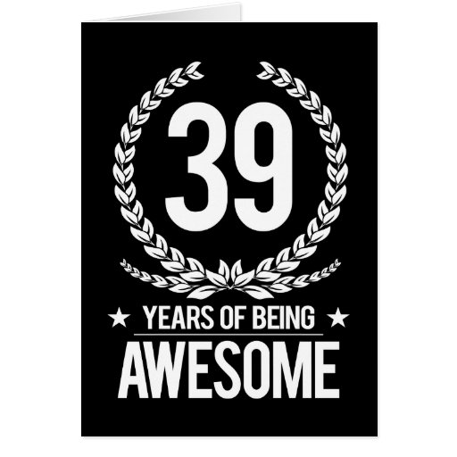 39th Birthday (39 Years Of Being Awesome) Card | Zazzle