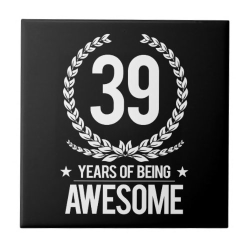 39th Birthday 39 Years Of Being Awesome Tile