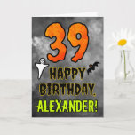 39th Birthday: Eerie Halloween Theme   Custom Name Card<br><div class="desc">The front of this scary and spooky Halloween themed birthday greeting card design features a large number “39”. It also features the message “HAPPY BIRTHDAY, ”, plus a custom name. There are also depictions of a bat and a ghost on the front. The inside features an editable birthday greeting message,...</div>