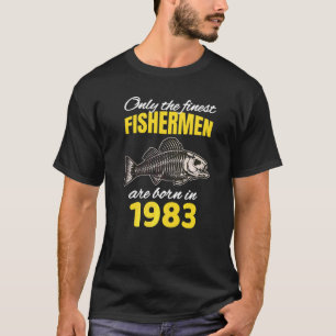 39th Birthday  Fishermen Are Born In 1983  Fishing T-Shirt