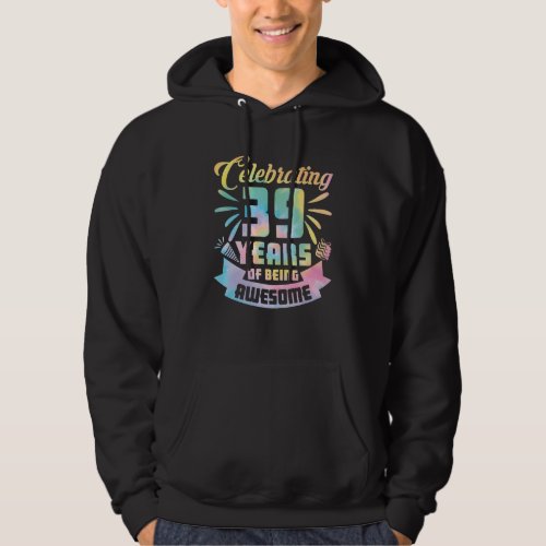 39th Birthday Idea Celebrating 39 Year Of Being Aw Hoodie