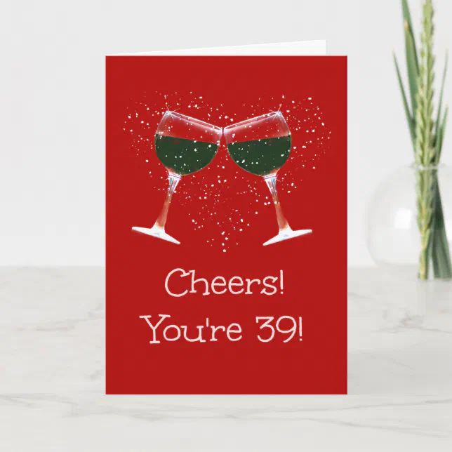 39th Birthday Wine Funny Toast And Cheers Card Zazzle 7399