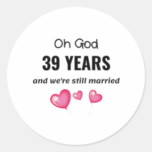 39th Wedding Anniversary Funny Gift for Him or Her Classic Round Sticker