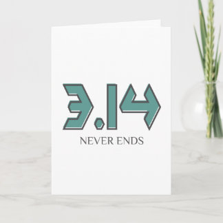 3.14 Never Ends Card