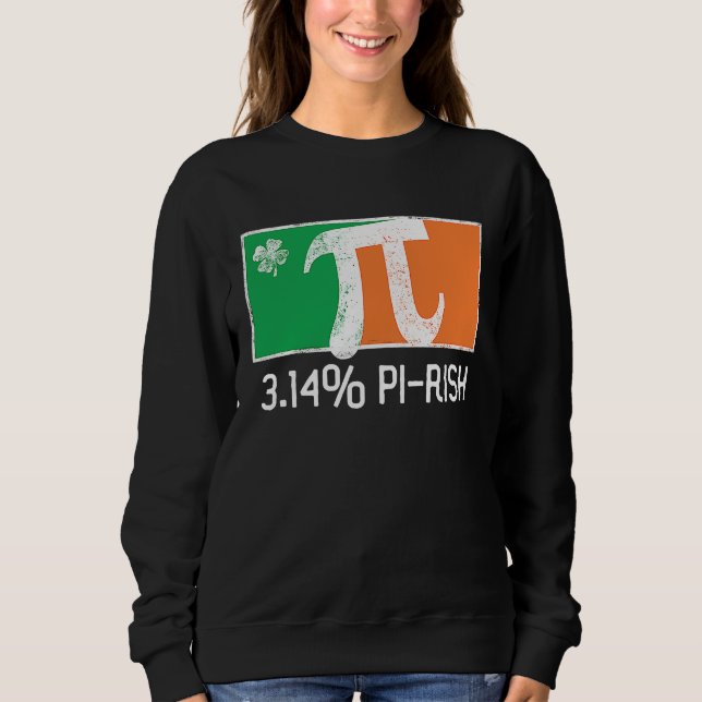 3 14 Pi Rish St Patrick's Day Irish Flag C Distres Sweatshirt (Front)
