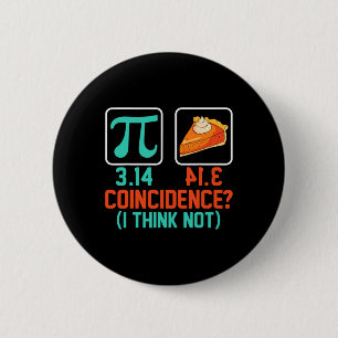 3.14 Pie Coincidence I Think Not Funny Pi Day Grap Button