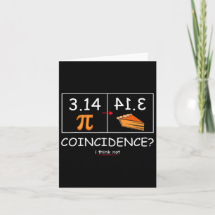 3.14 Pie Coincidence I Think Not Funny Pi Day Math Card