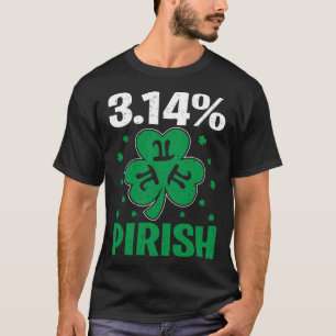 3 14 Pirish  St Patricks Math Geek Pi Day 3 14 T-Shirt