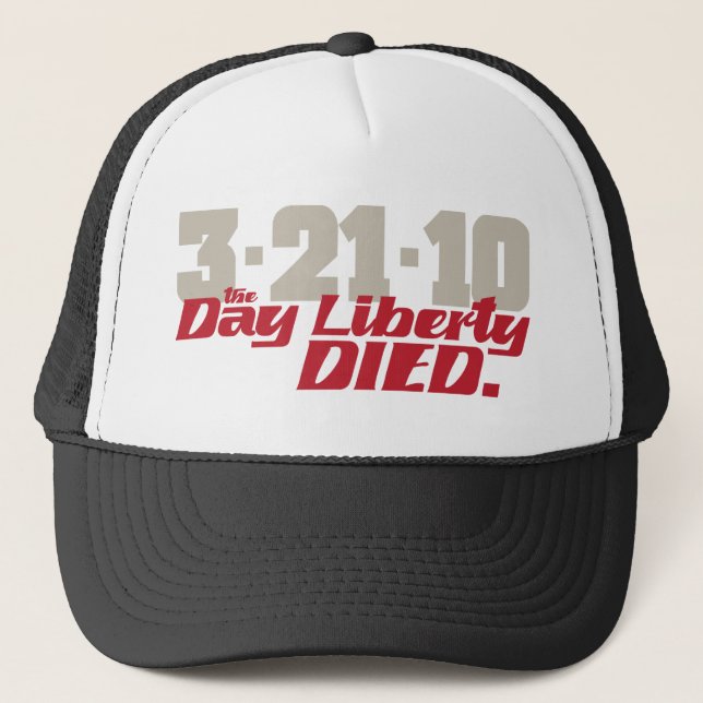 3-21-10 The Day Liberty Died. Trucker Hat (Front)
