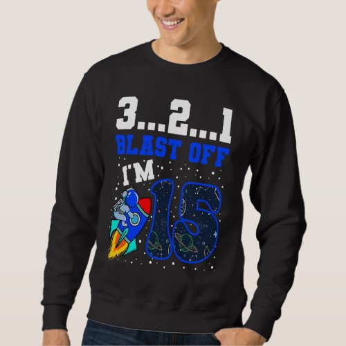3  2  1 Blast Off Im 15 Birthday Rocket 15th Spac Sweatshirt
