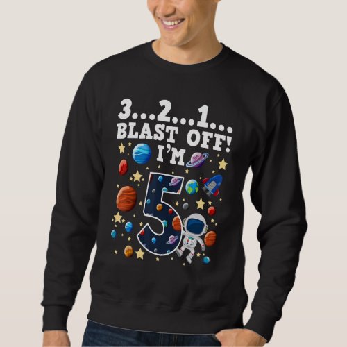 3 2 1 Blast Off Im 5 Space Birthday Party 5th Sweatshirt