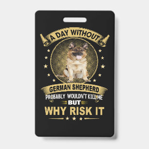 3 A Day Without German Shepherd Probably Wouldn't Badge