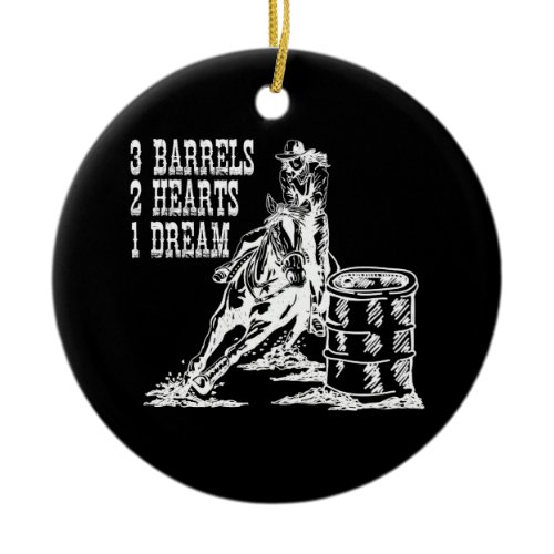 3 Barrels 2 Hearts 1 Dream Barrel Racing Ceramic Ornament