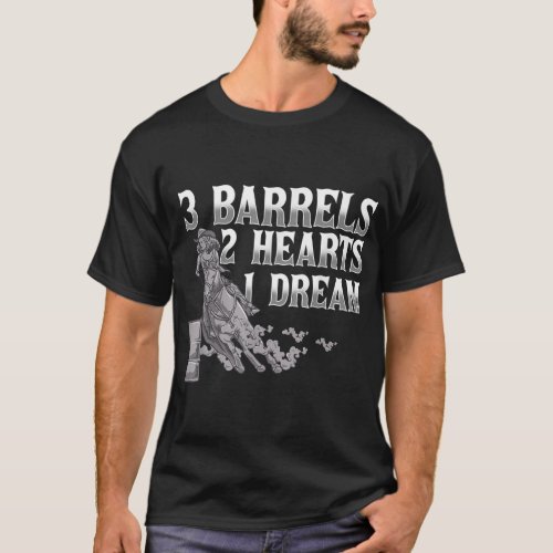 3 Barrels 2 Hearts 1 Dream Horse Barrel Racing T_Shirt