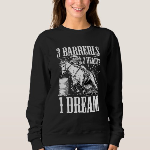 3 Barrels 2 Hearts 1 Dream Rodeo Barrel Racing Sweatshirt