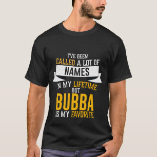 3 bubba is my favorite name T-Shirt