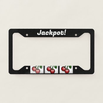 3 Cherries Slot Machine Jackpot License Plate Frame by leehillerloveadvice at Zazzle