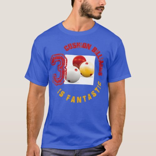 3 cushion billiard is fantastic T_Shirt