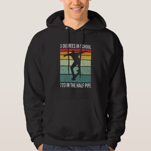 3 Degrees In School  720 In The Half Pipe Quote Fo Hoodie