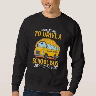 3 Good Reasons To Drive A School Bus Funny Driver Sweatshirt