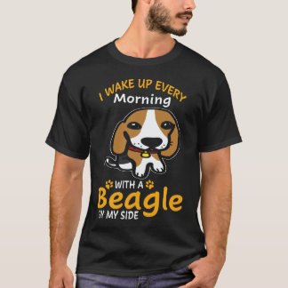 3 I Wake Up Every Morning With A Beagle By My Side T-Shirt