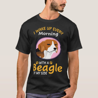 3 I Wake Up Every Morning With A Beagle By My Side T-Shirt