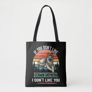 3 If You Don't Like German Shepherd I Don't Like Y Tote Bag