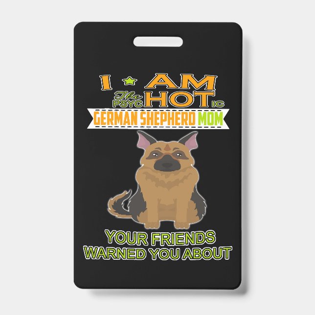 3 I'm The Psychotic German Shepherd Girl Your Frie Badge (Front)
