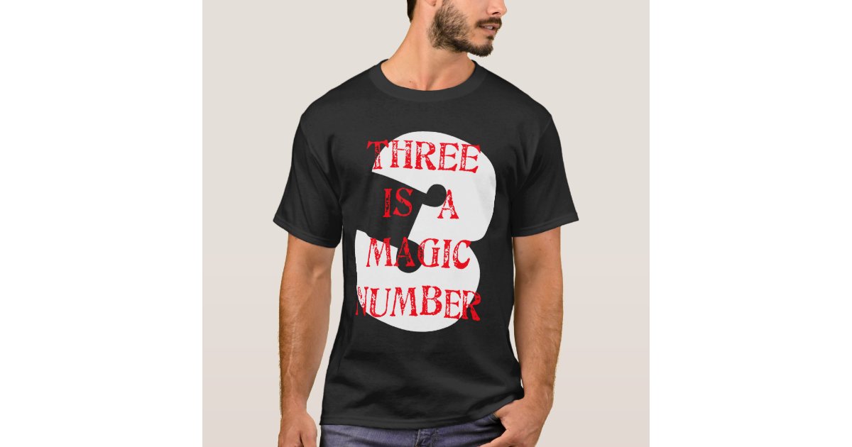 3 is a Magic Number T-Shirt | Zazzle
