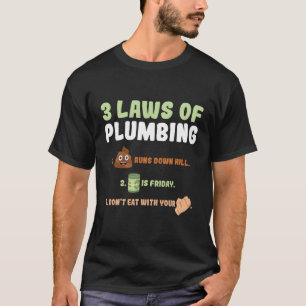 3 Laws Of Plumbing Plumber T-Shirt
