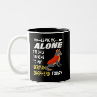 3 Leave Me Alone I'm Only Talking To My German She Two-Tone Coffee Mug