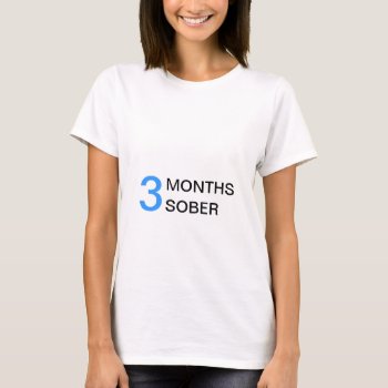 3 Months Sober Maternity T-shirt by haveagreatlife1 at Zazzle