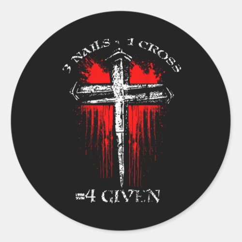 3 Nails  1 Cross 4 Given on Back  Classic Round Sticker