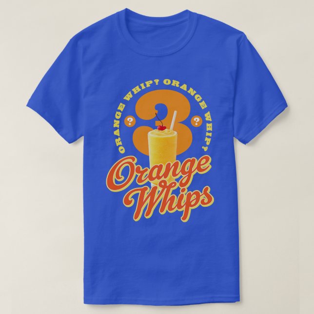 3 Orange Whips T-Shirt (Design Front)