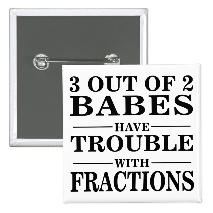 3 Out Of 2 Babes Pinback Buttons