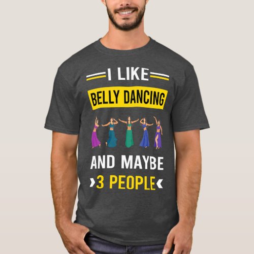 3 People Belly Dancing Dance Bellydance Bellydanci T_Shirt