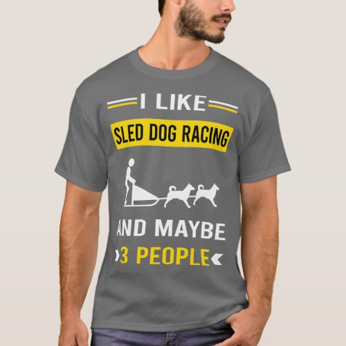3 People Sled Dog Racing Dogsled Dog Sledding T_Shirt