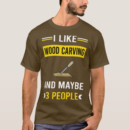 3 People Wood ving Woodcarving Woodcarver T_Shirt