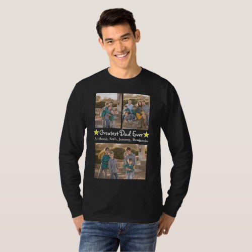 3 Photo Greatest Dad Ever Fathers Day Long Sleeve T_Shirt