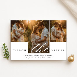 3 Photo The More The Merrier Pregnancy Christmas Holiday Card