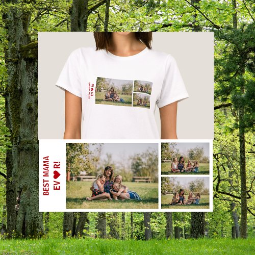3 Photos Best Mama Ever Photo Collage Mothers Day T_Shirt