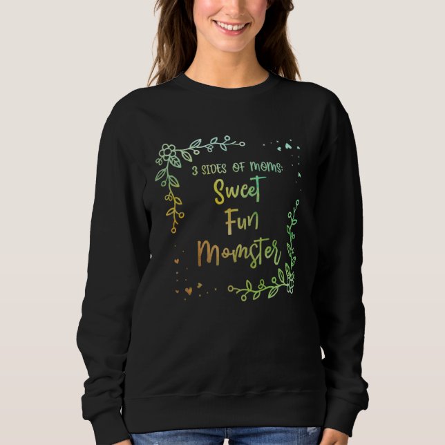 3 Sides of Mom Sayings Mother s Day Quotes Parents Sweatshirt (Front)